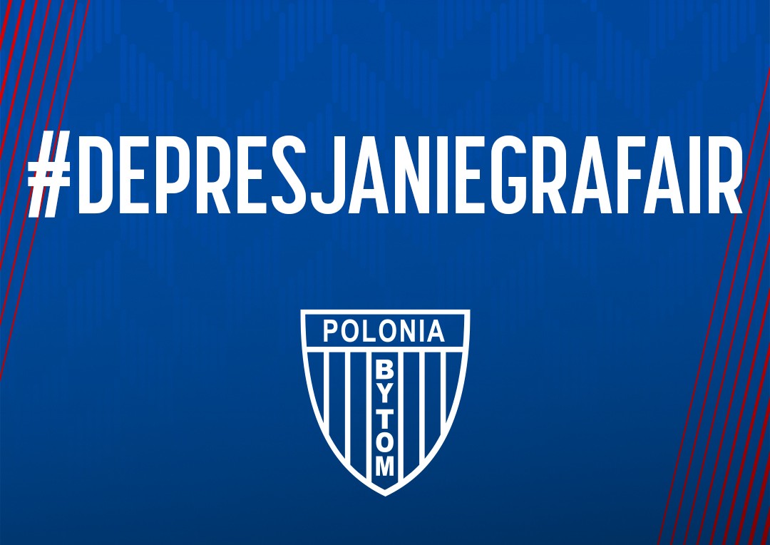 Polonia Bytom Depresja nie gra fair