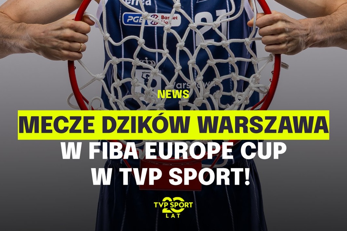 Dziki Warszawa w FIBA Europe Cup w TVP Sport