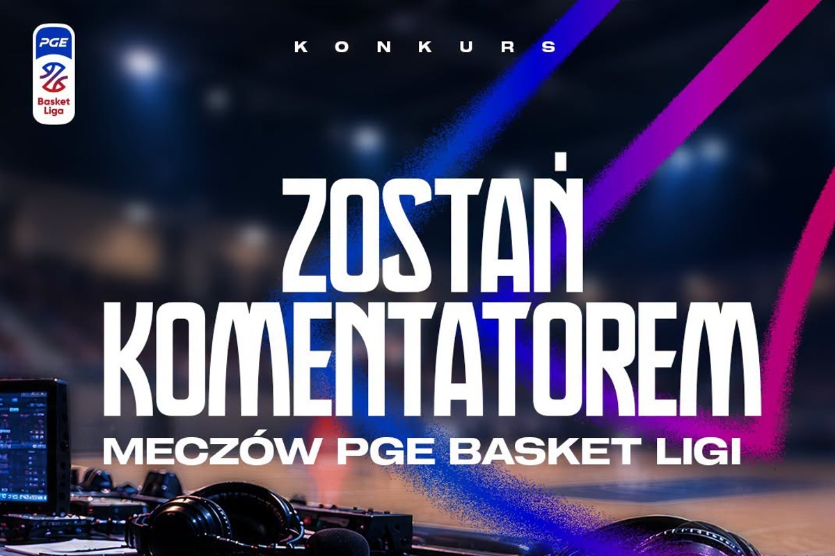 PLK - Zostań komentatorem meczów PGE Basket Ligi